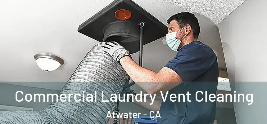 Commercial Laundry Vent Cleaning Atwater - CA