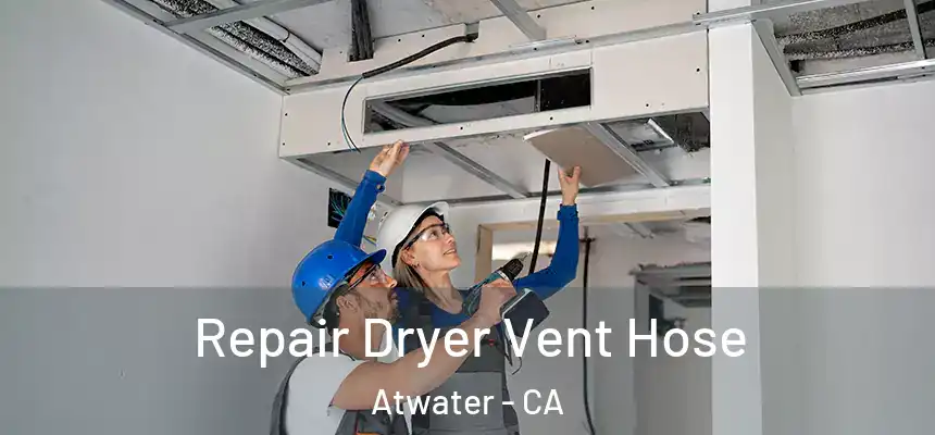  Repair Dryer Vent Hose Atwater - CA