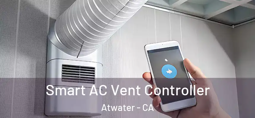  Smart AC Vent Controller Atwater - CA
